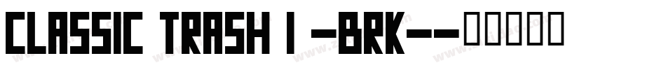 Classic Trash 1 -BRK-字体转换